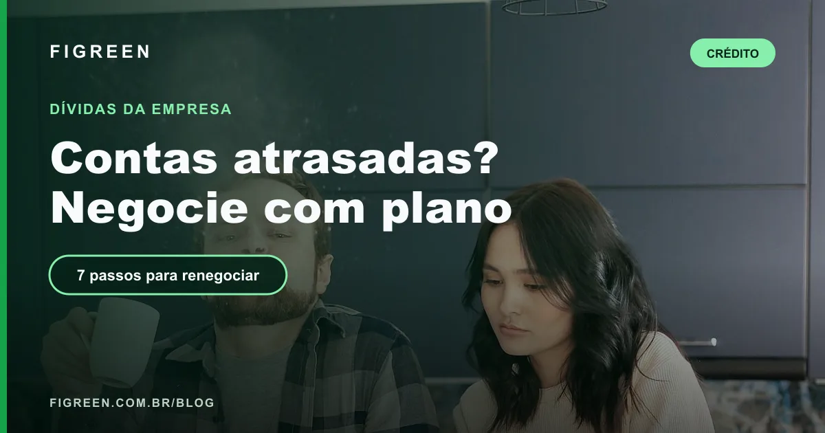 Como Renegociar Dívidas da Empresa: Passo a Passo para Sair do Aperto