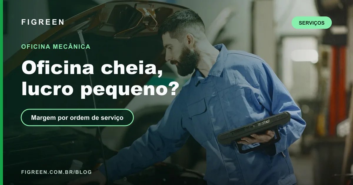 Controle Financeiro para Oficina Mecânica: Peças, Mão de Obra e Margem